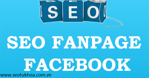 Những cách giúp bạn seo facebook fanpage hiệu quả nhất seotukhoa, SEo từ khóa, Quản trị website